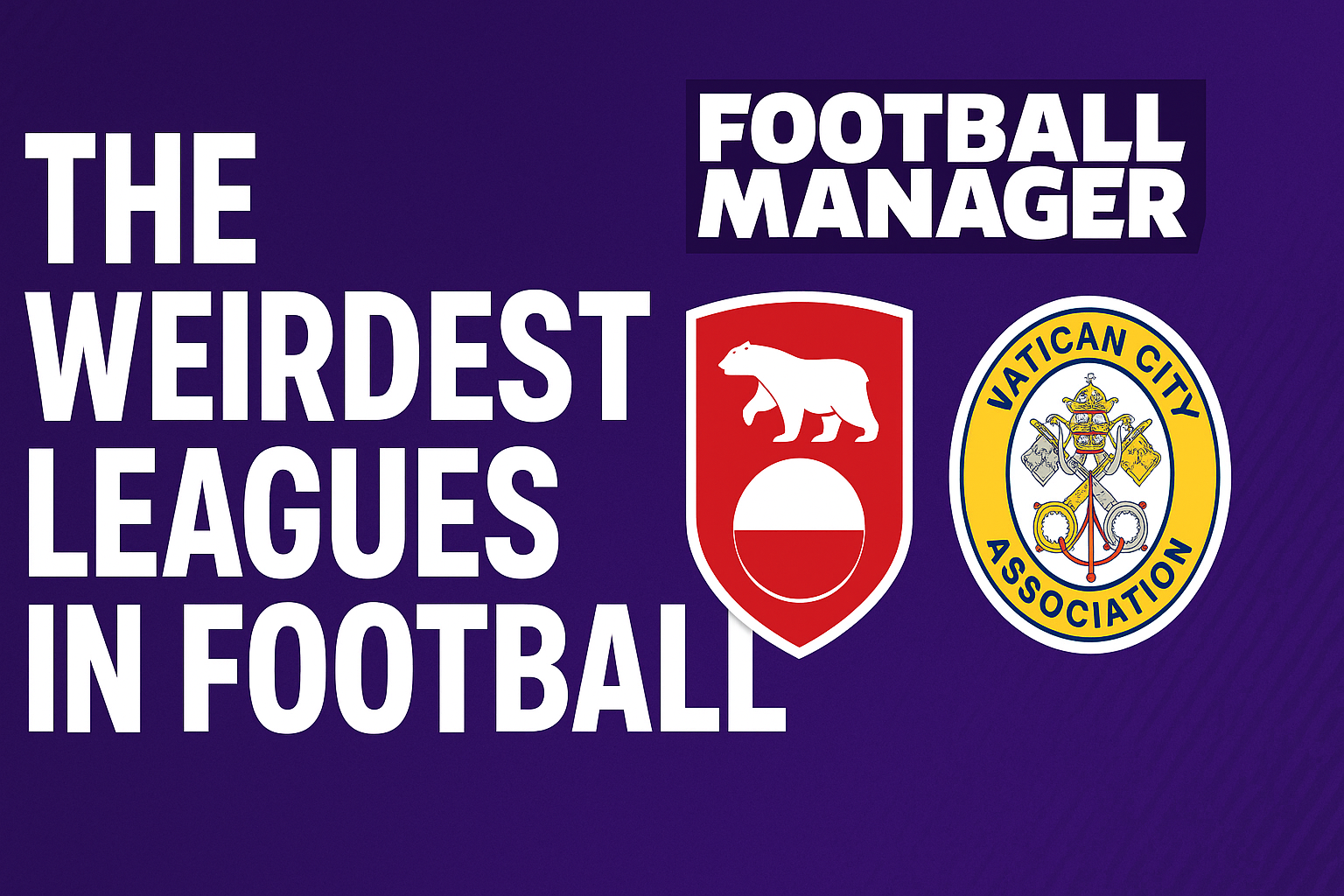 The Weirdest Leagues in Football on FM26