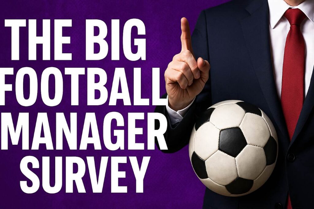 The Big Football Manager Survey
